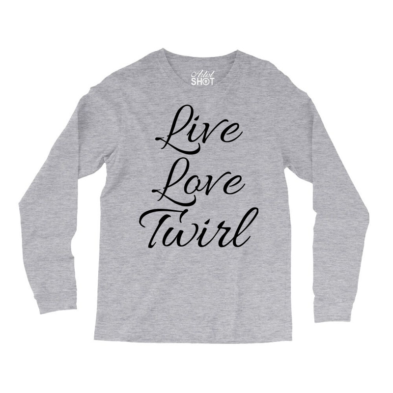 Live Love Twirl 80s Long Sleeve Shirts by strosesimonsf | Artistshot