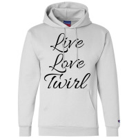 Live Love Twirl 80s Champion Hoodie | Artistshot