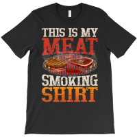 Meat Smoking Quote T-shirt | Artistshot