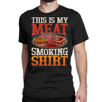 Meat Smoking Quote Classic T-shirt | Artistshot