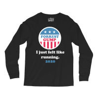 Forrest Gump 2020   I Just Felt Like Running. Long Sleeve Shirts | Artistshot