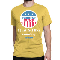 Forrest Gump 2020   I Just Felt Like Running. Classic T-shirt | Artistshot