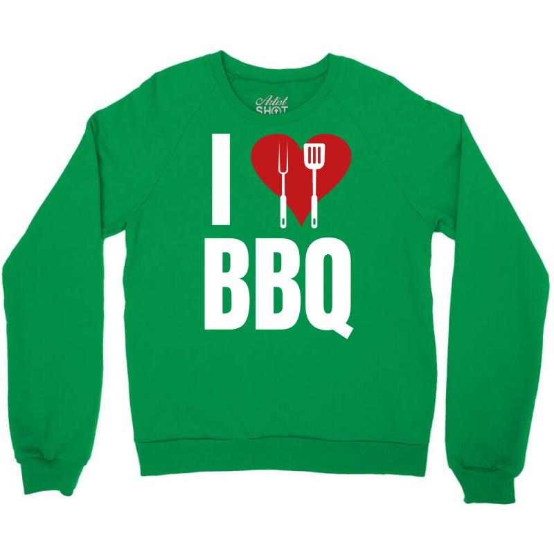 I Love Bbq Bbq Grill Crewneck Sweatshirt by strosesimonsf | Artistshot