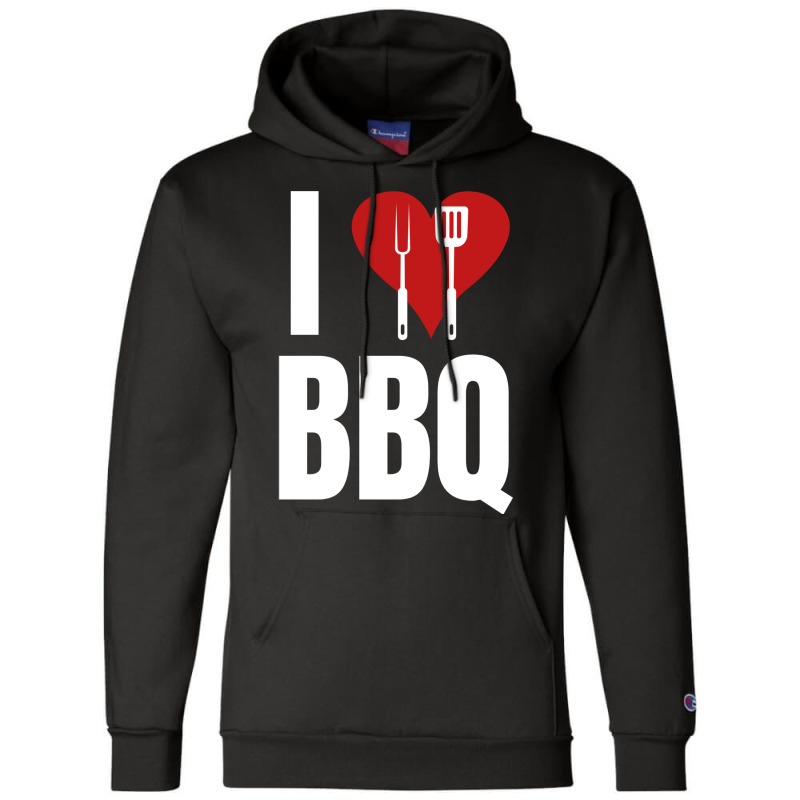 I Love Bbq Bbq Grill Champion Hoodie by strosesimonsf | Artistshot