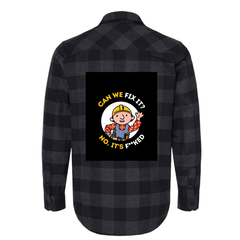 Can We Fix It Funny Repair Man - Bob The Builder Flannel Shirt | Artistshot