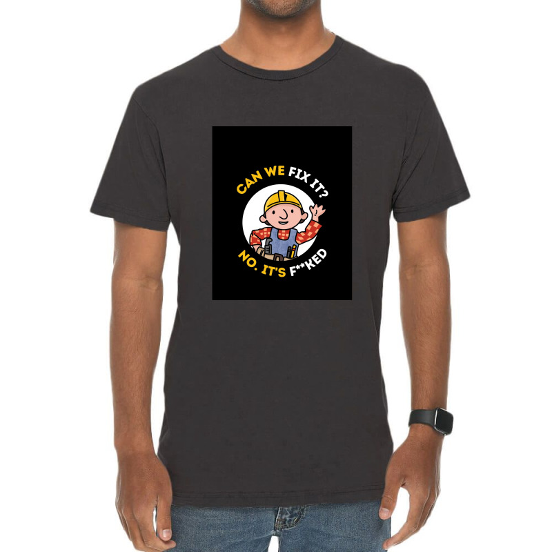 Can We Fix It Funny Repair Man - Bob The Builder Vintage T-shirt | Artistshot