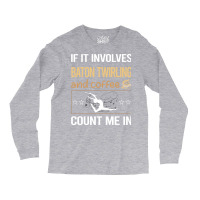 If It Involves Coffee Baton Twirling Twirl Twirler Long Sleeve Shirts | Artistshot