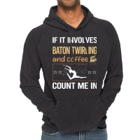 If It Involves Coffee Baton Twirling Twirl Twirler Vintage Hoodie | Artistshot