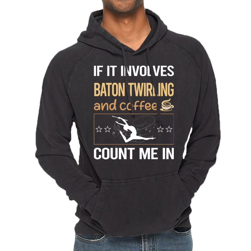 If It Involves Coffee Baton Twirling Twirl Twirler Vintage Hoodie by strosesimonsf | Artistshot