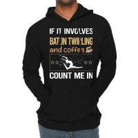 If It Involves Coffee Baton Twirling Twirl Twirler Lightweight Hoodie | Artistshot