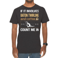 If It Involves Coffee Baton Twirling Twirl Twirler Vintage T-shirt | Artistshot