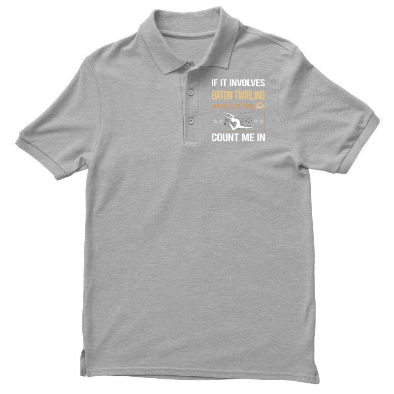 If It Involves Coffee Baton Twirling Twirl Twirler Men's Polo Shirt by strosesimonsf | Artistshot