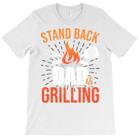 Stand Back Dad Is Grilling Love T-shirt | Artistshot