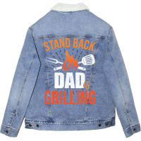 Stand Back Dad Is Grilling Love Unisex Sherpa-lined Denim Jacket | Artistshot