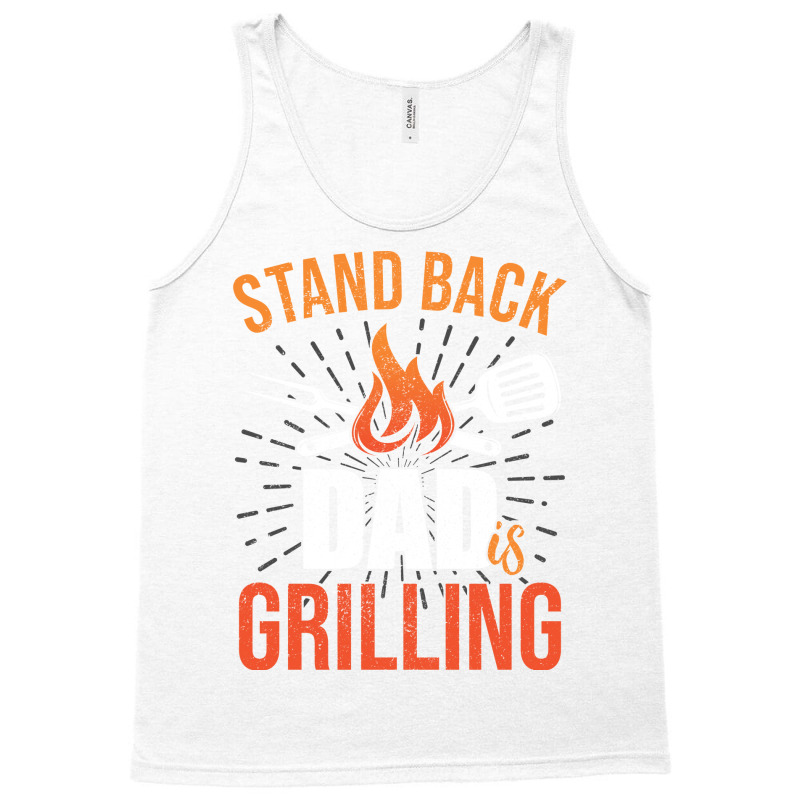 Stand Back Dad Is Grilling Love Tank Top by strosesimonsf | Artistshot