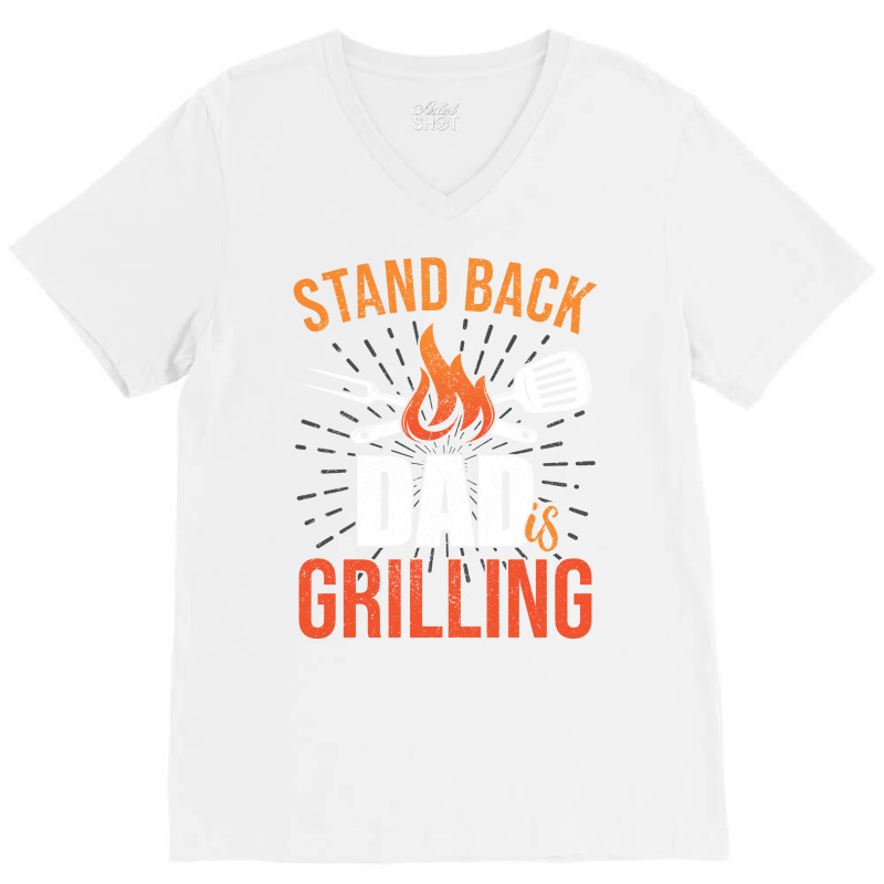 Stand Back Dad Is Grilling Love V-Neck Tee by strosesimonsf | Artistshot