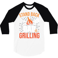 Stand Back Dad Is Grilling Love 3/4 Sleeve Shirt | Artistshot