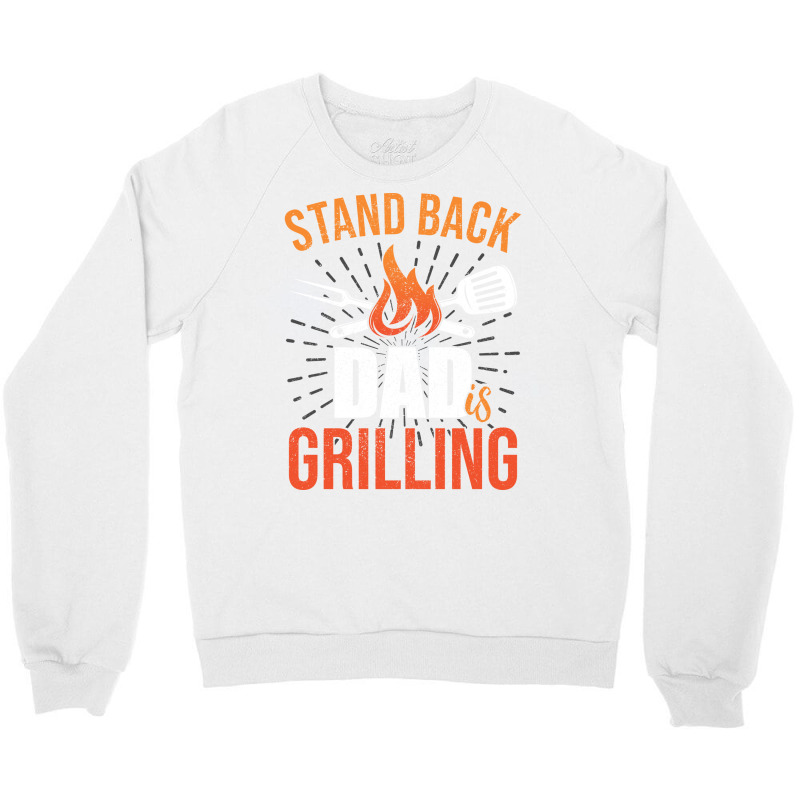 Stand Back Dad Is Grilling Love Crewneck Sweatshirt by strosesimonsf | Artistshot