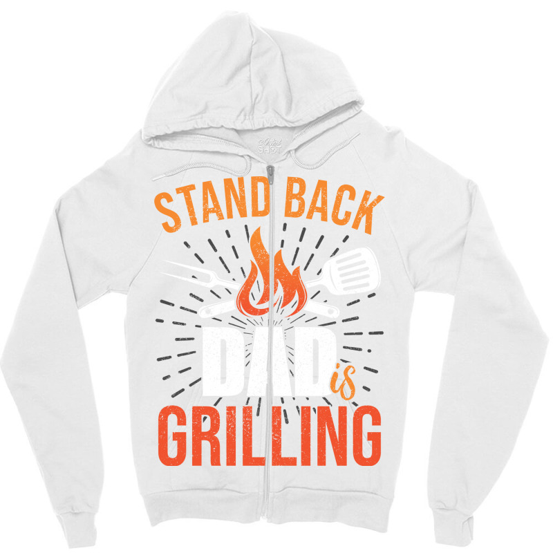 Stand Back Dad Is Grilling Love Zipper Hoodie by strosesimonsf | Artistshot