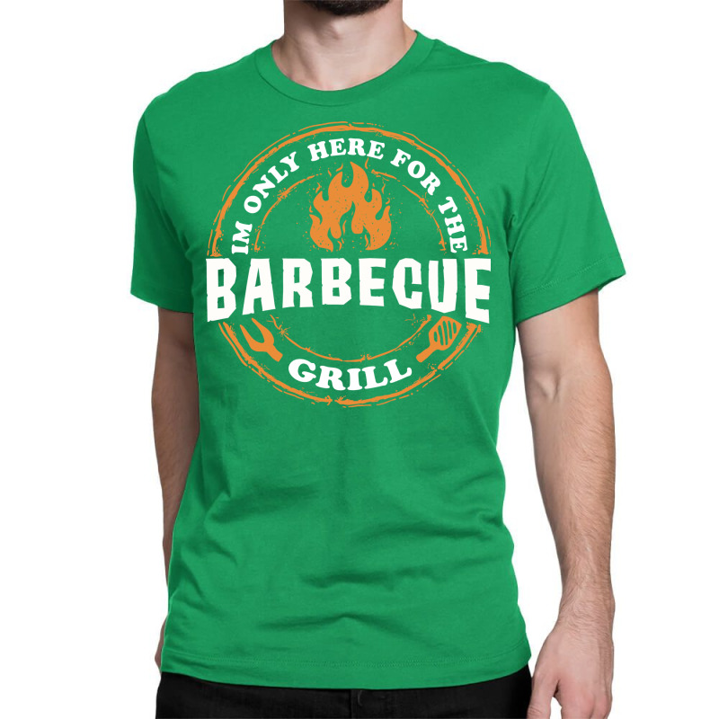 Im Only Here For Bbq 70s Classic T-shirt by strosesimonsf | Artistshot