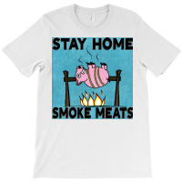 Stay Home Smoke Meats Blue T-shirt | Artistshot