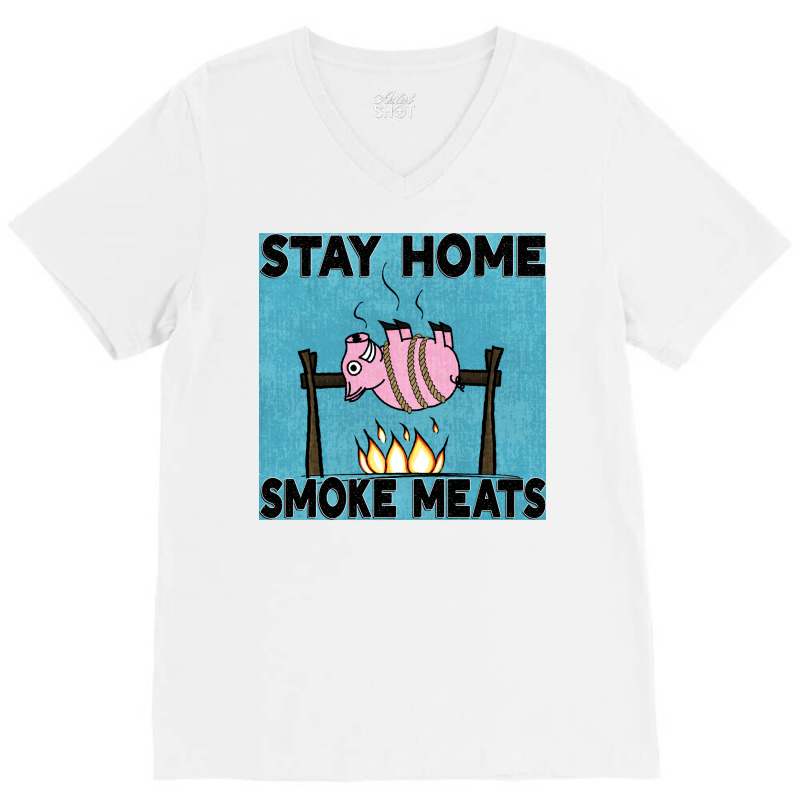 Stay Home Smoke Meats Blue V-Neck Tee by strosesimonsf | Artistshot