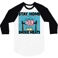 Stay Home Smoke Meats Blue 3/4 Sleeve Shirt | Artistshot