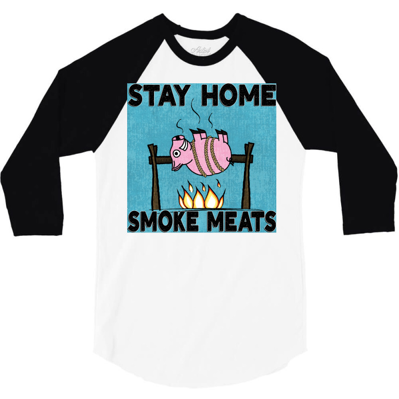 Stay Home Smoke Meats Blue 3/4 Sleeve Shirt by strosesimonsf | Artistshot