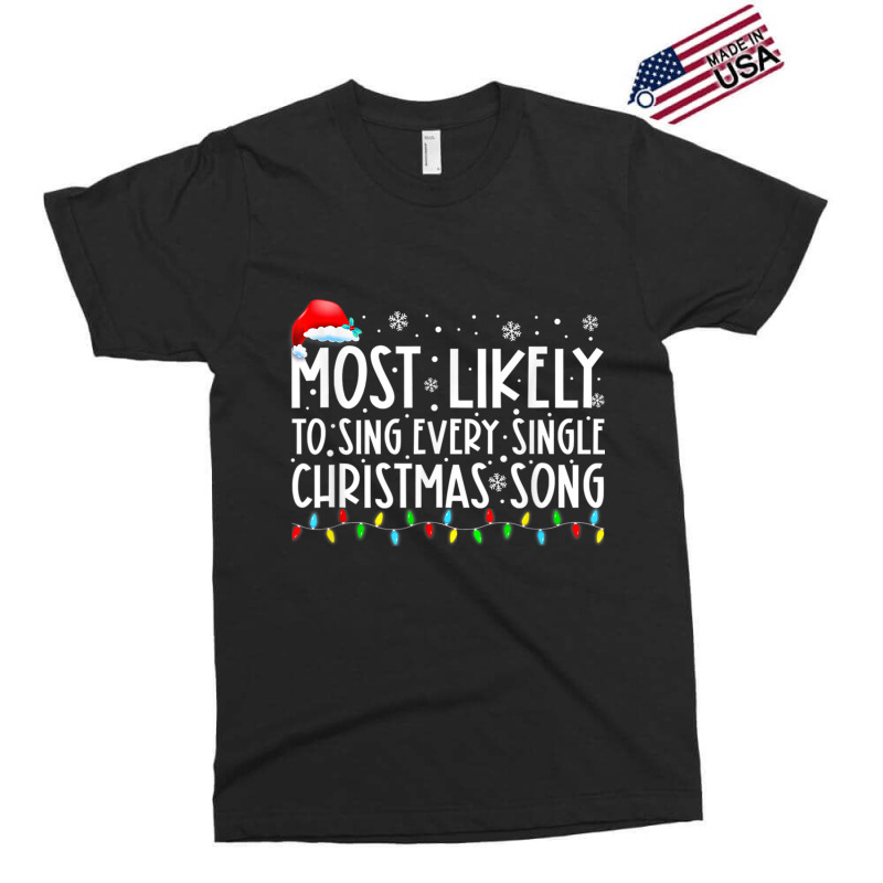 Most Likely To Sing Every Single Christmas Songs F Exclusive T-shirt | Artistshot