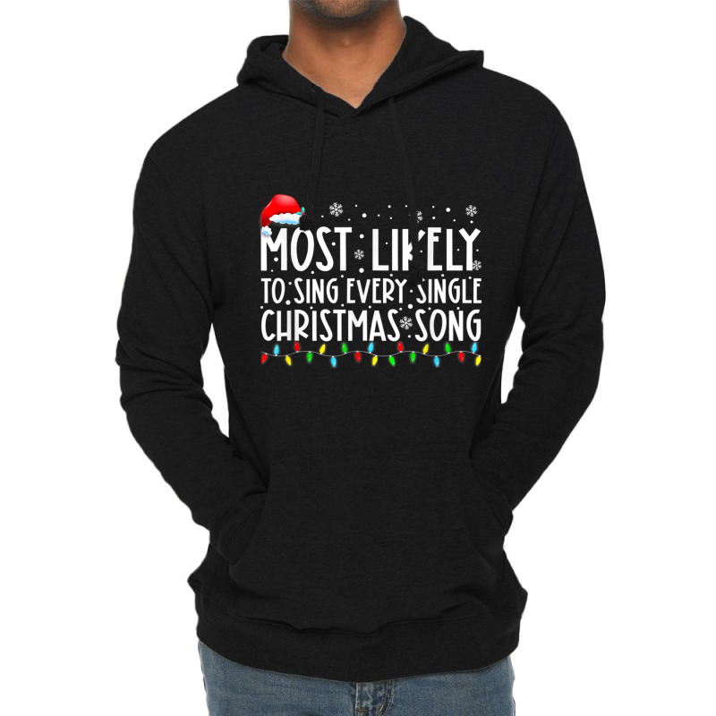 Most Likely To Sing Every Single Christmas Songs F Lightweight Hoodie | Artistshot