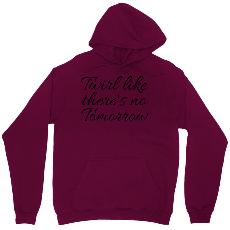 Twirl Like Theres No Tomorrow Trending Unisex Hoodie by strosesimonsf | Artistshot