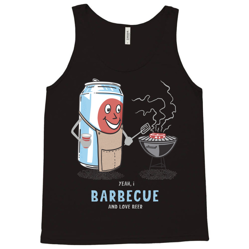 Yeah I Barbecue And Love Beer Cute Novelty Happy H Tank Top by strosesimonsf | Artistshot