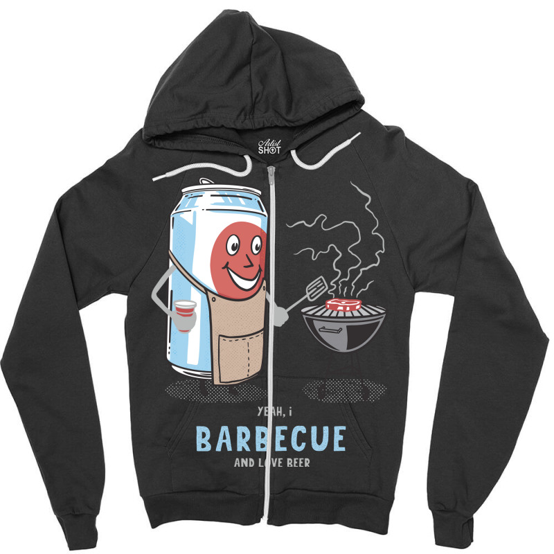 Yeah I Barbecue And Love Beer Cute Novelty Happy H Zipper Hoodie by strosesimonsf | Artistshot