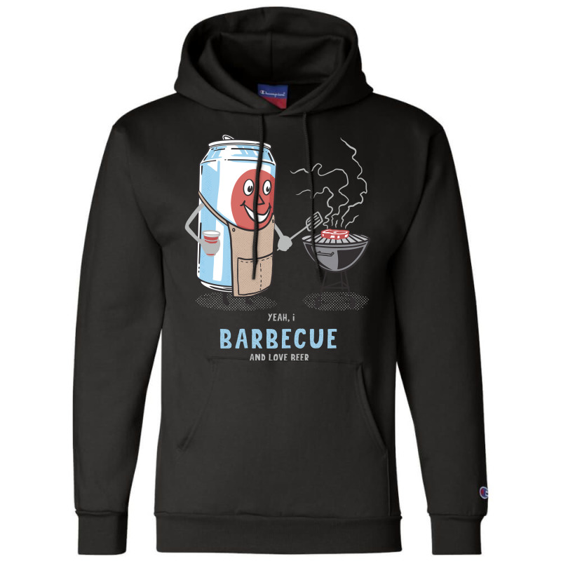 Yeah I Barbecue And Love Beer Cute Novelty Happy H Champion Hoodie by strosesimonsf | Artistshot