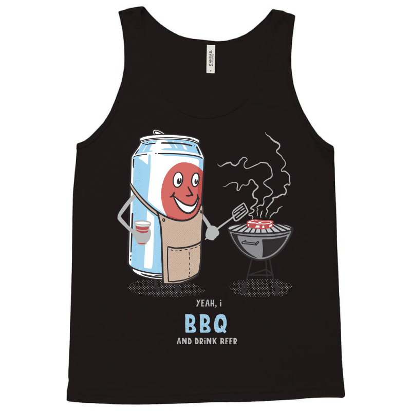 Yeah I Bbq And Drink Beer Cute Novelty Happy Humor Tank Top by strosesimonsf | Artistshot