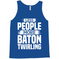 Less People More Baton Twirling Stars Tank Top | Artistshot