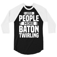 Less People More Baton Twirling Stars 3/4 Sleeve Shirt | Artistshot