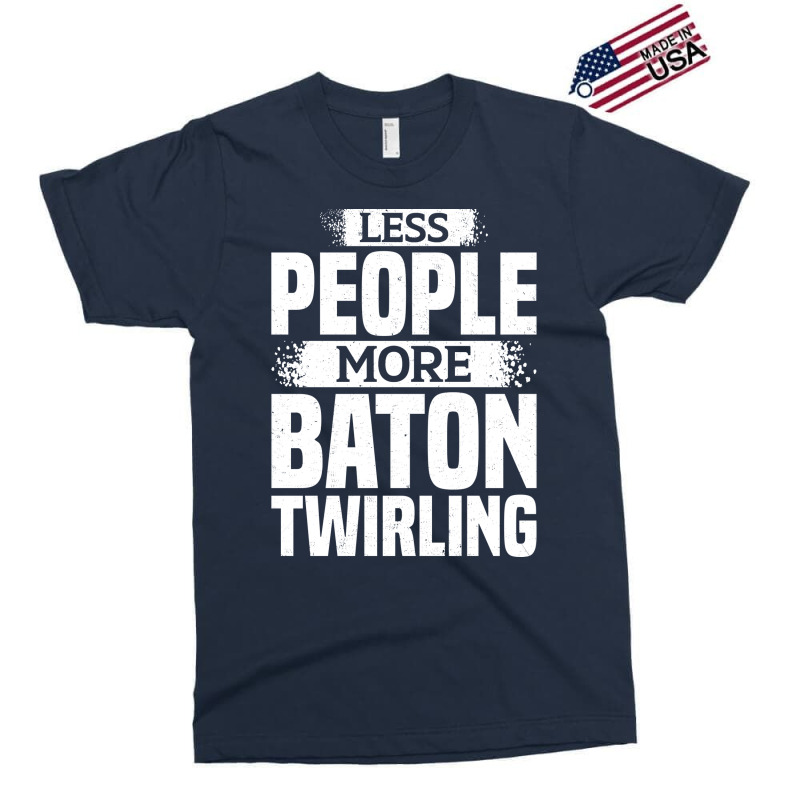 Less People More Baton Twirling Stars Exclusive T-shirt by strosesimonsf | Artistshot