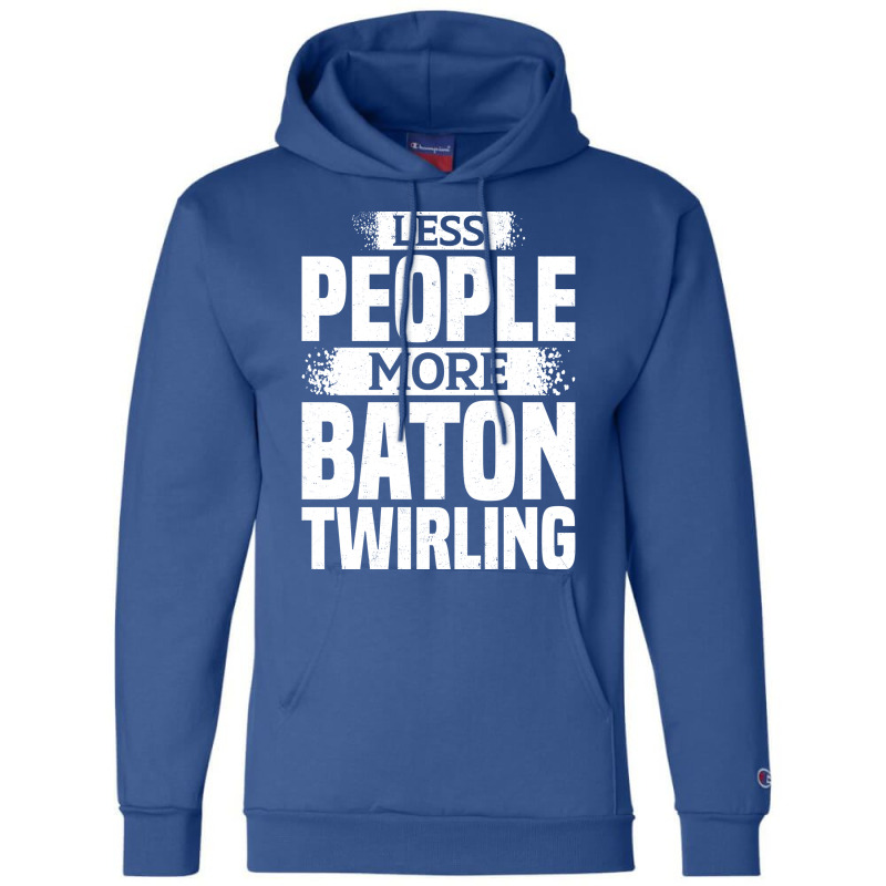 Less People More Baton Twirling Stars Champion Hoodie by strosesimonsf | Artistshot