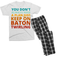 You Dont Always Need A Plan Just Keep On Baton Twi Men's T-shirt Pajama Set | Artistshot