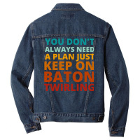 You Dont Always Need A Plan Just Keep On Baton Twi Men Denim Jacket | Artistshot