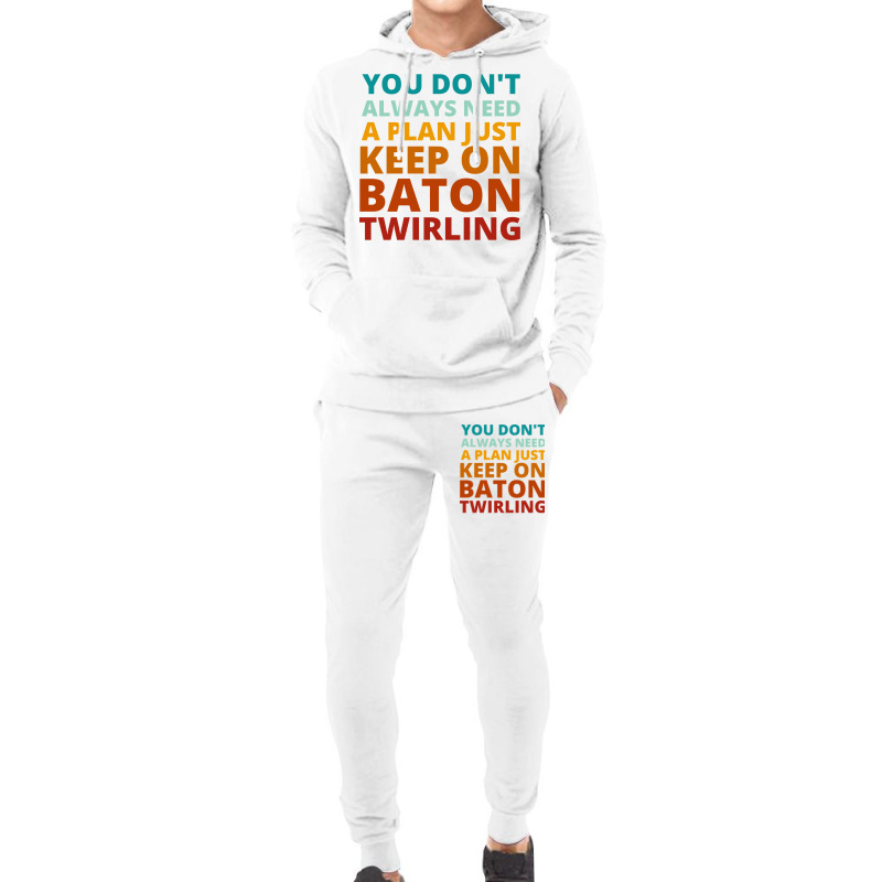 You Dont Always Need A Plan Just Keep On Baton Twi Hoodie & Jogger set by strosesimonsf | Artistshot