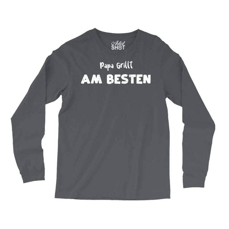 Papa Grillt Am Besten Humor Long Sleeve Shirts by strosesimonsf | Artistshot