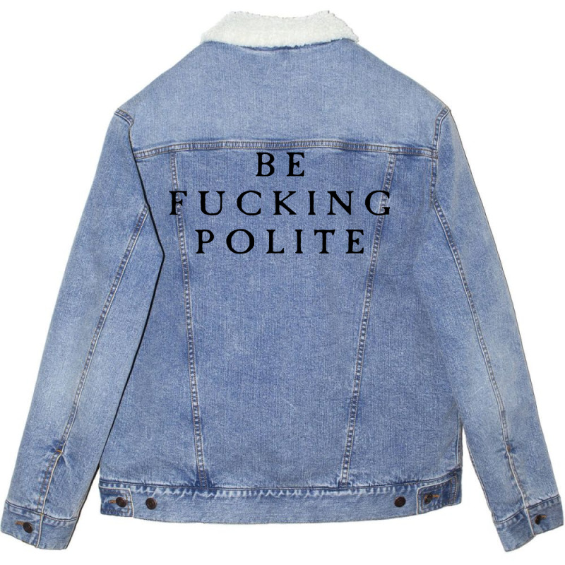 Be Fucking Polite Unisex Sherpa-Lined Denim Jacket by filesphomp | Artistshot