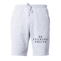 Be Fucking Polite Fleece Short | Artistshot