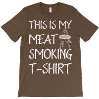 This Is My Meat Smoking Tshirt Cool T-shirt | Artistshot