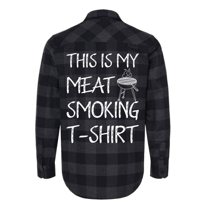 This Is My Meat Smoking Tshirt Cool Flannel Shirt by strosesimonsf | Artistshot