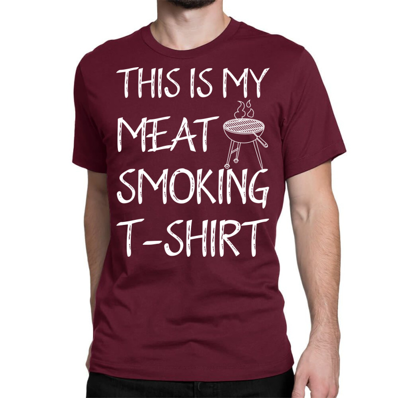 This Is My Meat Smoking Tshirt Cool Classic T-shirt by strosesimonsf | Artistshot