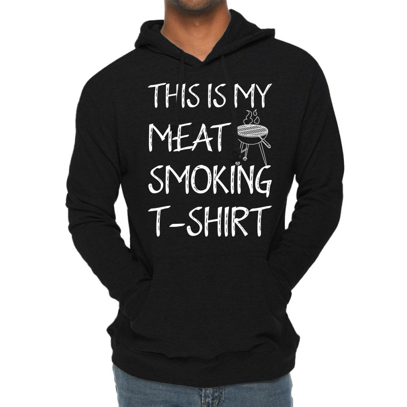 This Is My Meat Smoking Tshirt Cool Lightweight Hoodie by strosesimonsf | Artistshot