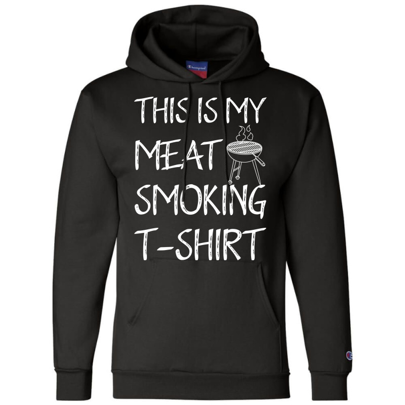 This Is My Meat Smoking Tshirt Cool Champion Hoodie by strosesimonsf | Artistshot